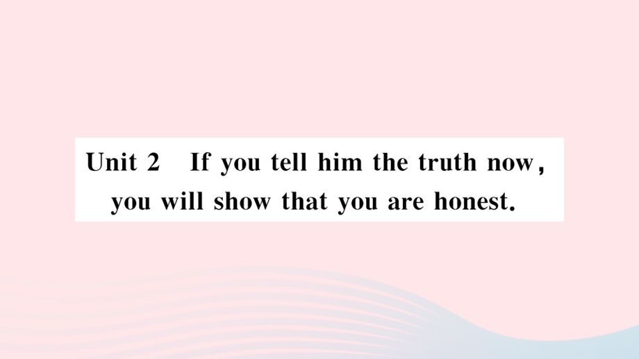 九年级英语上册 Module 6 ProblemsUnit 2 If you tell him the truth now you will show that you are honest（小册子）课件 （新版）外研版.pptx_第1页