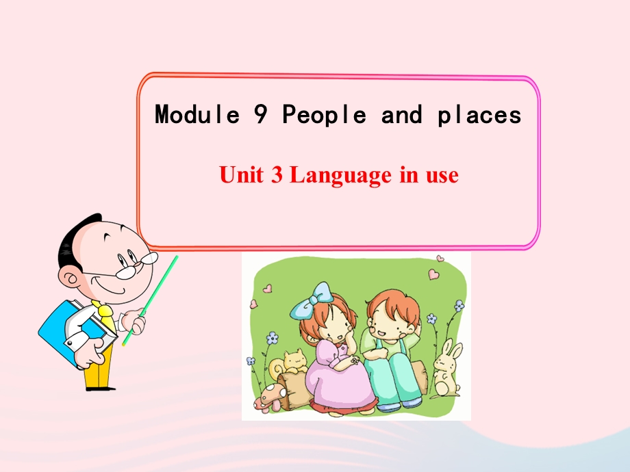 2022七年级英语上册 Module 9 People and places Unit 3 Language in use教学课件 （新版）外研版.ppt_第1页