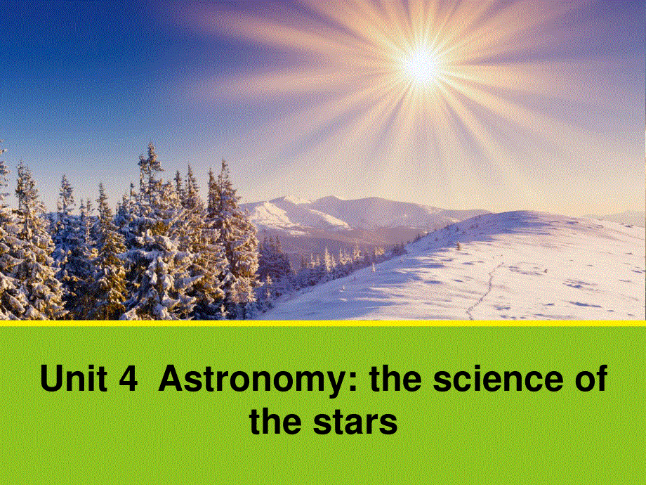 2016-2017学年高中英语（人教版必修三）课件 UNIT 4 ASTRONOMY THE SCIENCE OF THE STARS UNIT 4 SECTION THREE1 .pptx_第1页