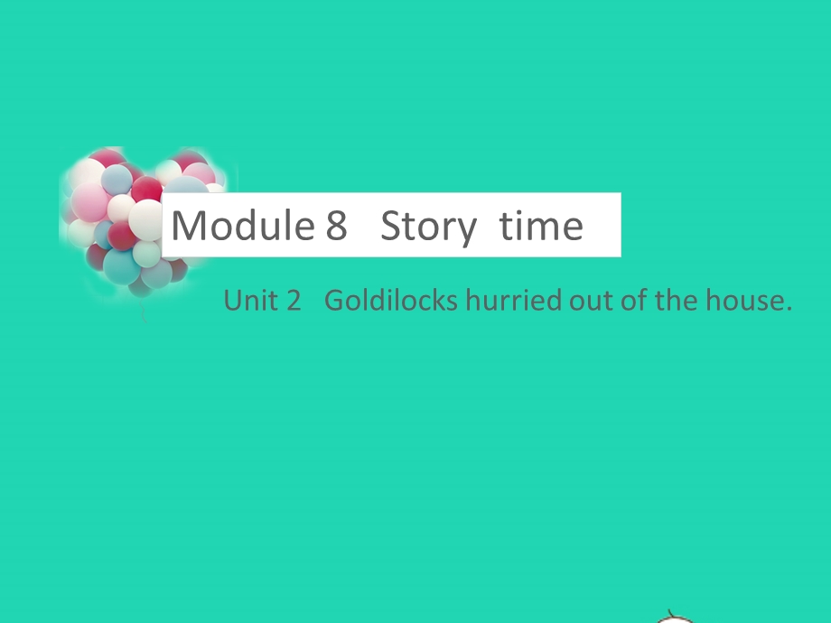 七年级英语下册 Module 8 Story time Unit 2 Goldilocks hurried out of the house教学课件 （新版）外研版.pptx_第1页