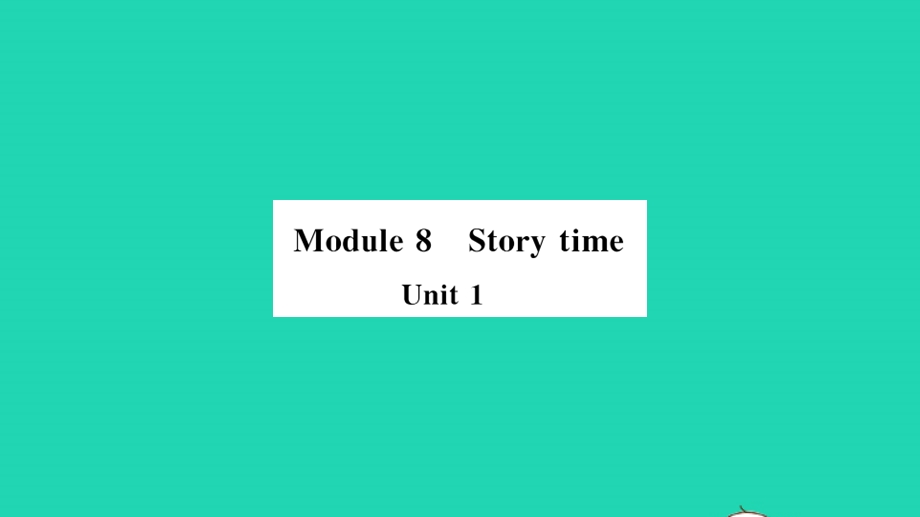 七年级英语下册 Module 8 Story time Unit 1 Once upon a time….pptx_第1页