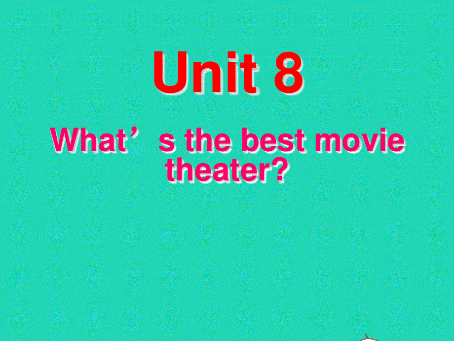 七年级英语上册 Unit 8 What's the best movie theater课件 鲁教版五四制.ppt_第1页