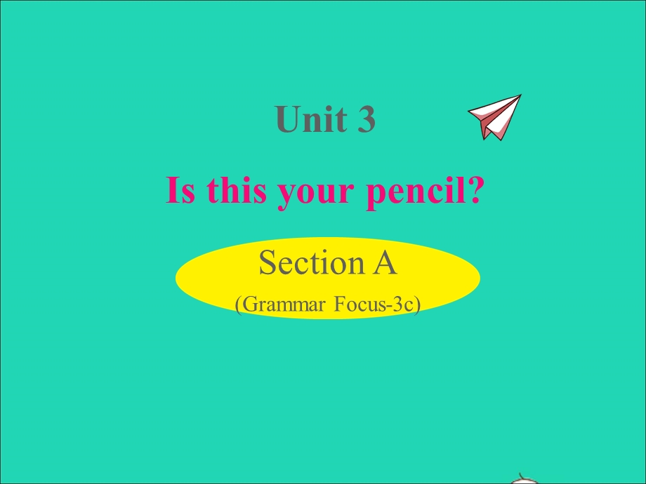 七年级英语上册 Unit 3 Is this your pencil Section A (Grammar Focus-3c)课件（新版）人教新目标版.ppt_第1页