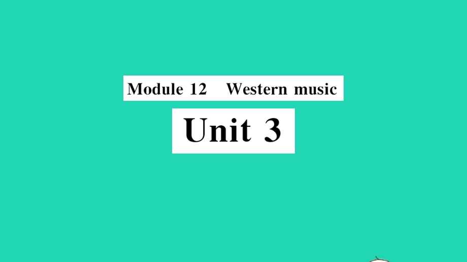 七年级英语下册 Module 12 Western music Unit 3 Language in use（小册子）作业课件（新版）外研版.pptx_第1页