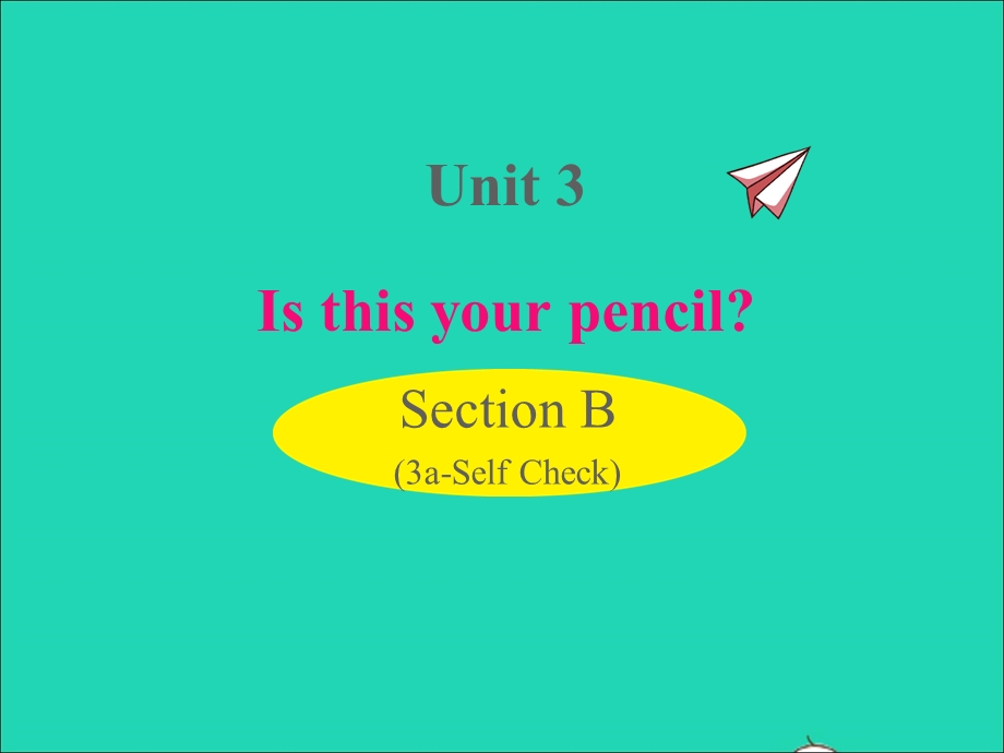 七年级英语上册 Unit 3 Is this your pencil Section B (3a-Self Check)课件（新版）人教新目标版.ppt_第1页