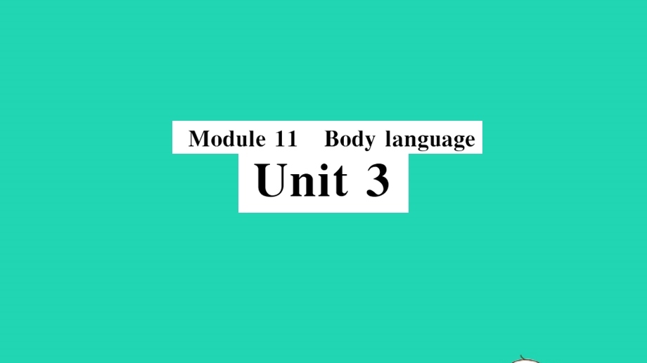 七年级英语下册 Module 11 Body language Unit 3 Language in use（小册子）作业课件（新版）外研版.pptx_第1页