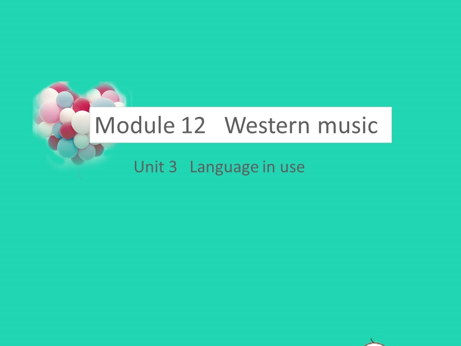 七年级英语下册 Module 12 Western music Unit 3 Language in use教学课件 （新版）外研版.pptx_第1页