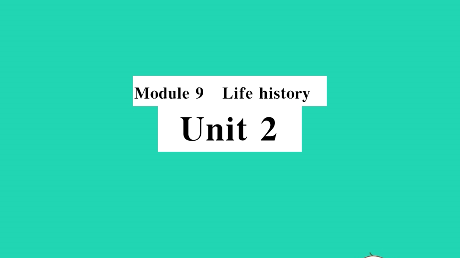 七年级英语下册 Module 9 Life history Unit 2 He decided to be an actor（小册子）作业课件（新版）外研版.pptx_第1页