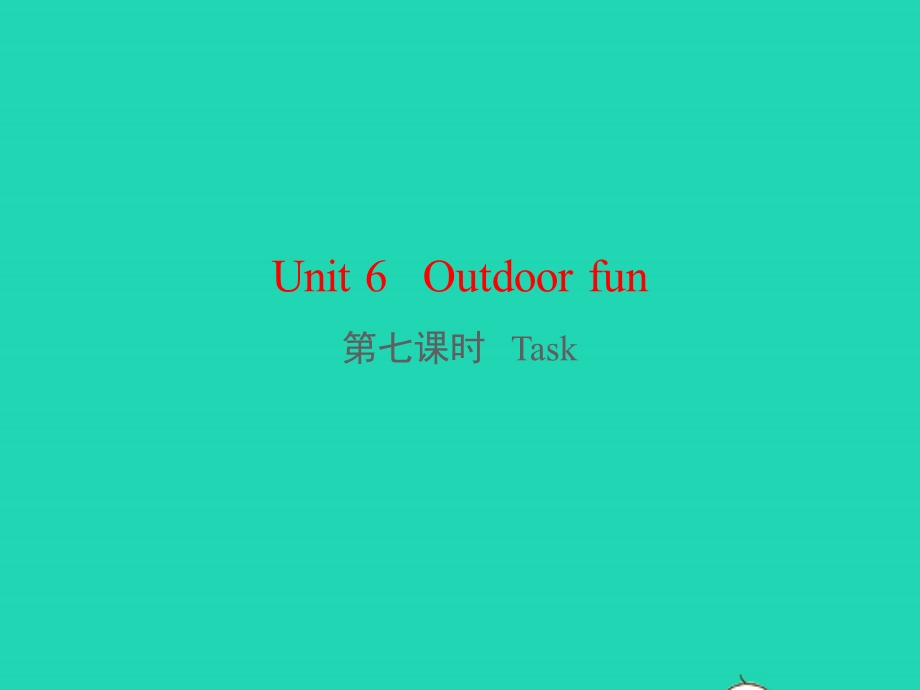 七年级英语下册 Unit 6 Outdoor fun第七课时 Task教学课件（新版）牛津版.pptx_第1页