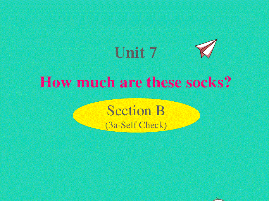 七年级英语上册 Unit 7 How much are these socks Section B (3a-Self Check)课件（新版）人教新目标版.ppt_第1页