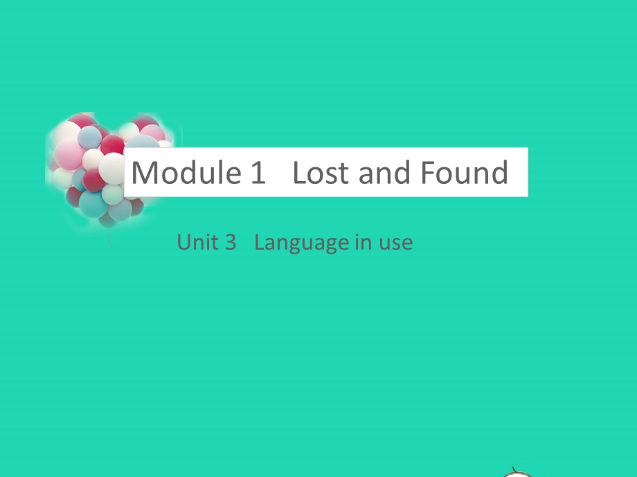 七年级英语下册 Module 1 Lost and found Unit 3 Language in use教学课件 （新版）外研版.pptx_第1页