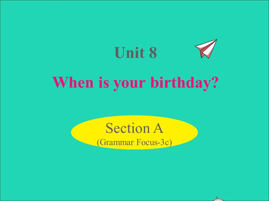 七年级英语上册 Unit 8 When is your birthday Section A (Grammar Focus-3c)课件（新版）人教新目标版.ppt_第1页