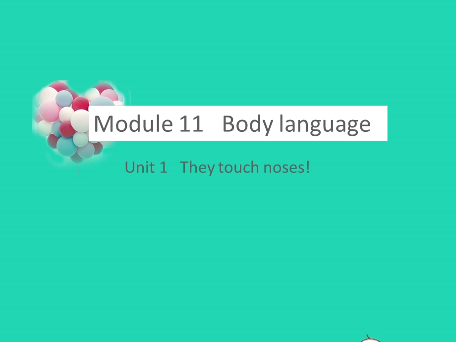 七年级英语下册 Module 11 Body language Unit 1 They touch noses教学课件 （新版）外研版.pptx_第1页