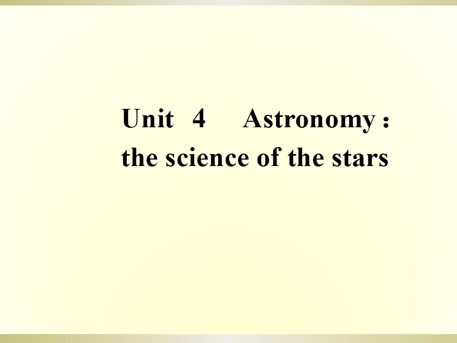 2019-2020学年人教新课标版高中英语必修三课件：UNIT 4　ASTRONOMY4-1 .ppt_第1页