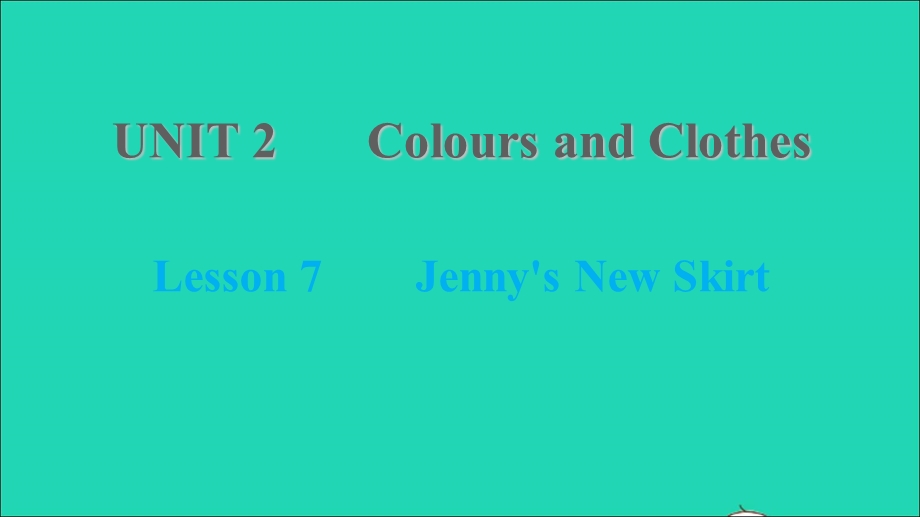 2021七年级英语上册 Unit 2 Colours and Clothes Lesson 7 Jenny's New Skirt习题课件 （新版）冀教版.ppt_第1页