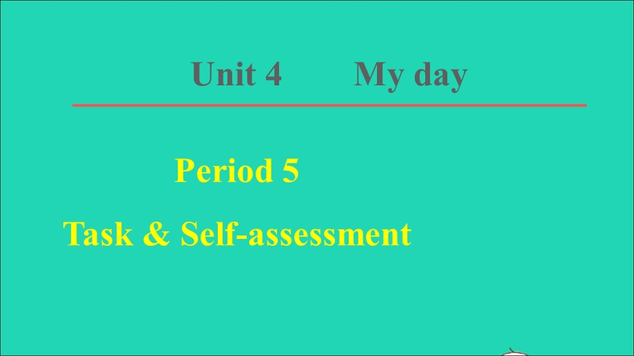 2021七年级英语上册 Unit 4 My day课时3 Task Self-assessment课件 （新版）牛津版.ppt_第1页