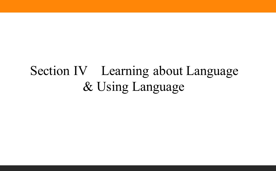 2020-2021人教版英语必修4课件：UNIT 4　BODY LANGUAGE SECTION Ⅳ　LEARNING ABOUT LANGUAGE & USING LANGUAGE .ppt_第1页