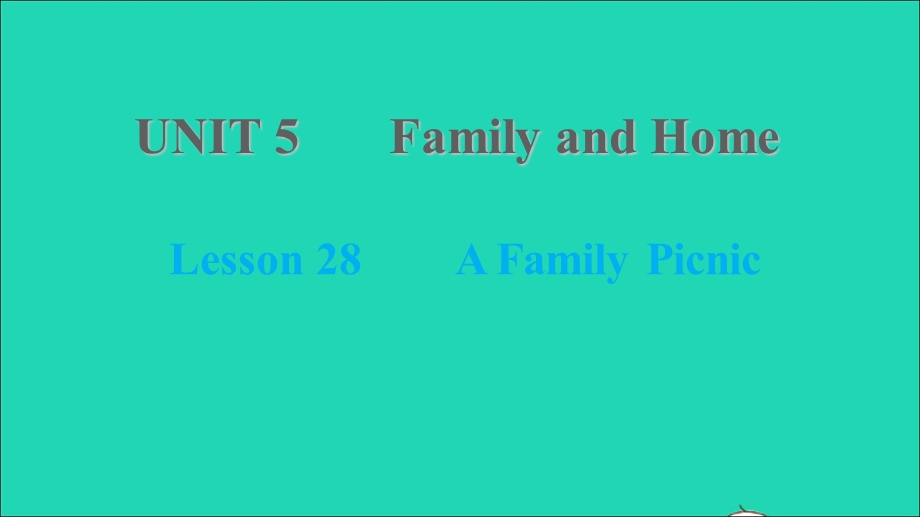 2021七年级英语上册 Unit 5 Family and Home Lesson 28 A Family Picnic习题课件 （新版）冀教版.ppt_第1页