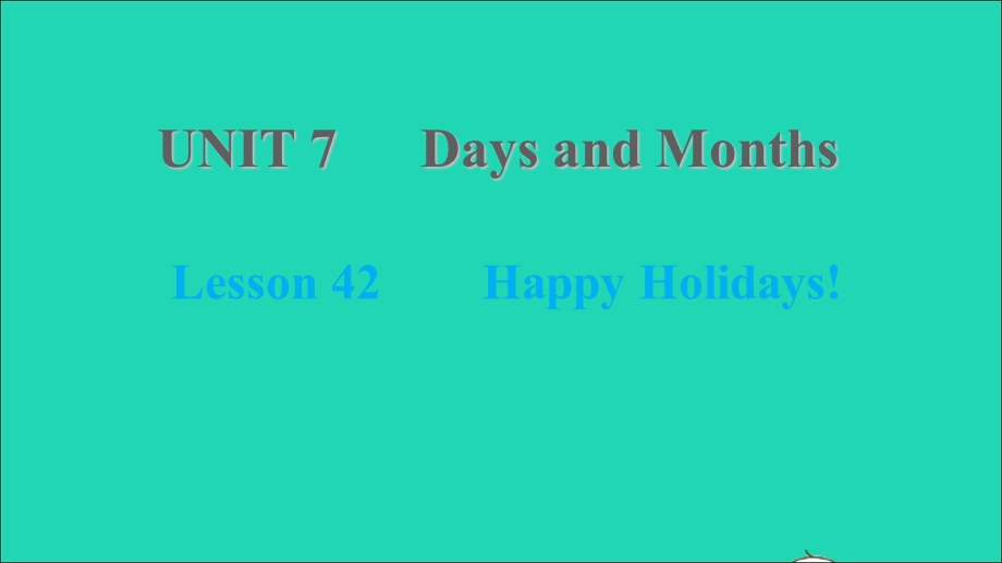 2021七年级英语上册 Unit 7 Days and Months Lesson 42 Happy Holidays习题课件 （新版）冀教版.ppt_第1页