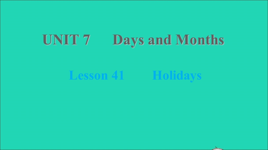 2021七年级英语上册 Unit 7 Days and Months Lesson 41 Holidays习题课件 （新版）冀教版.ppt_第1页