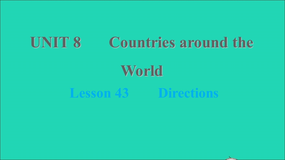 2021七年级英语上册 Unit 8 Countries around the world Lesson 43 Directions习题课件 （新版）冀教版.ppt_第1页