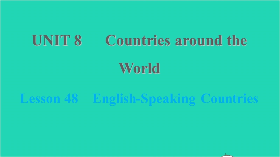 2021七年级英语上册 Unit 8 Countries around the world Lesson 48 English-Speaking Countries习题课件 （新版）冀教版.ppt_第1页