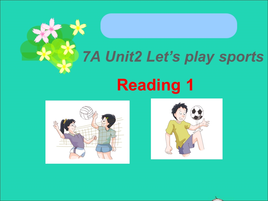 2022七年级英语上册 Unit 2 Let's play sports（Reading1）课件 （新版）牛津版.ppt_第1页