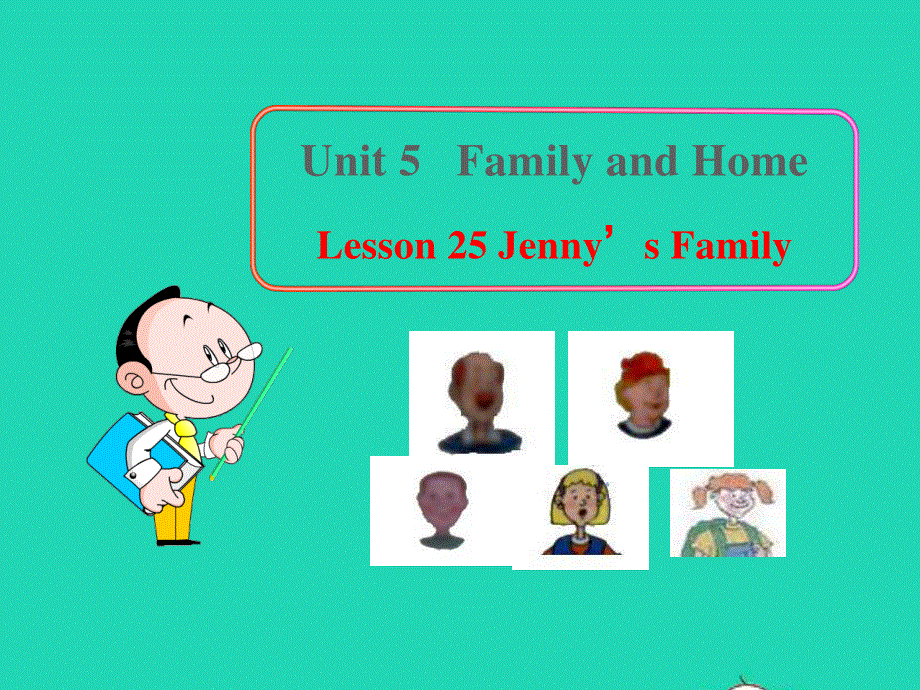 2022七年级英语上册 Unit 5 Family and Home Lesson 25 Jenny's Family课件 （新版）冀教版.ppt_第1页