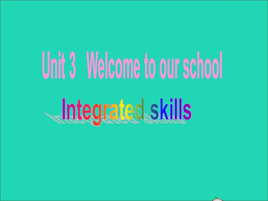 2022七年级英语上册 Unit 3 Welcome to our school（integrated skills）课件 （新版）牛津版.ppt_第1页