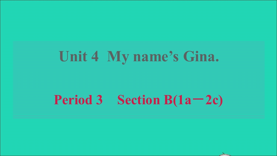 2021六年级英语上册 Unit 4 My name’s Gina Period 3 Section B(1a－2c)习题课件 鲁教版五四制.ppt_第1页