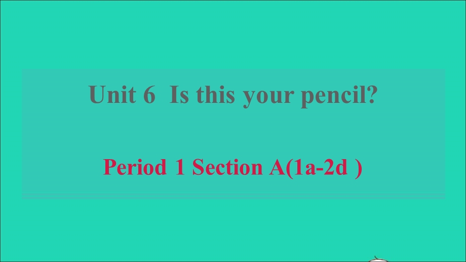 2021六年级英语上册 Unit 6 Is this your pencil Period 1 Section A(1a-2d )习题课件 鲁教版五四制.ppt_第1页