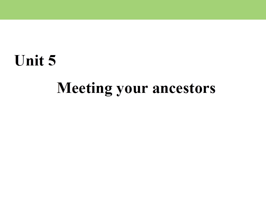 2019-2020学年人教版高中英语选修八课件：UNIT 5 MEETING YOUR ANCESTORS SECTION Ⅲ .ppt_第1页