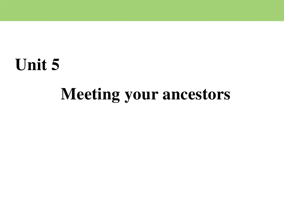 2019-2020学年人教版高中英语选修八课件：UNIT 5 MEETING YOUR ANCESTORS SECTION Ⅱ .ppt_第1页