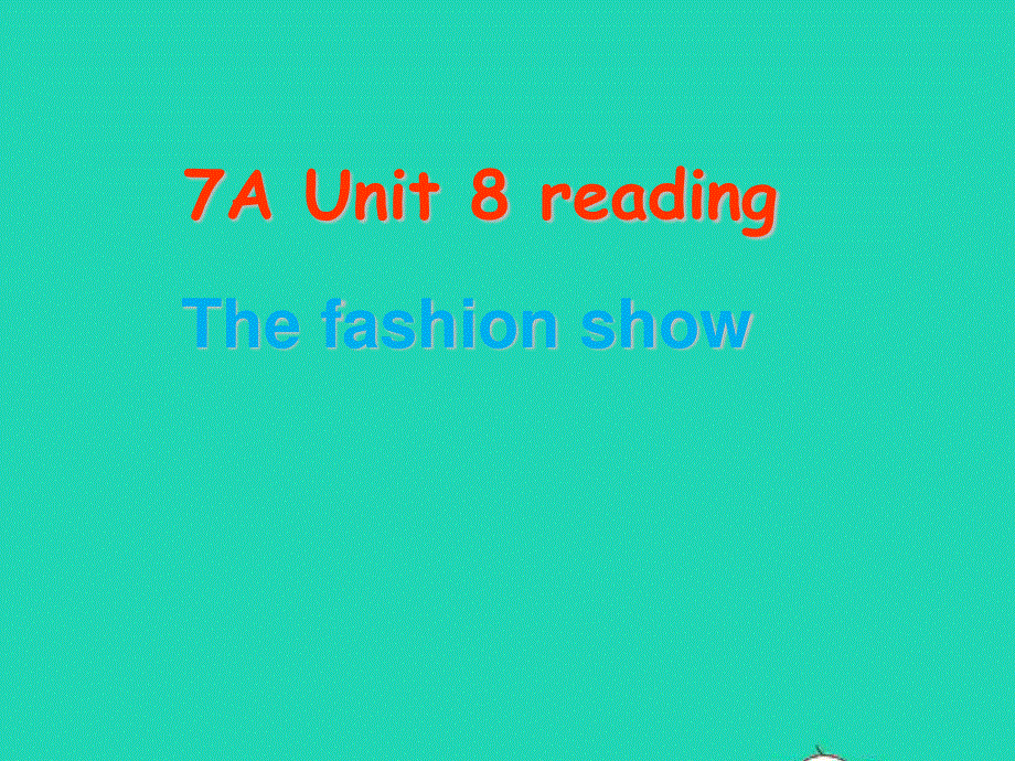 2022七年级英语上册 Unit 8 Fashion（Reading）课件 （新版）牛津版.ppt_第1页