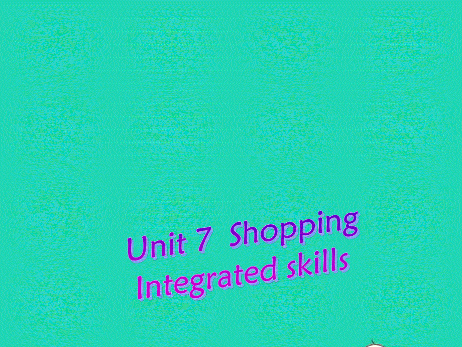 2022七年级英语上册 Unit 7 Shopping（integrated skills）课件 （新版）牛津版.ppt_第1页