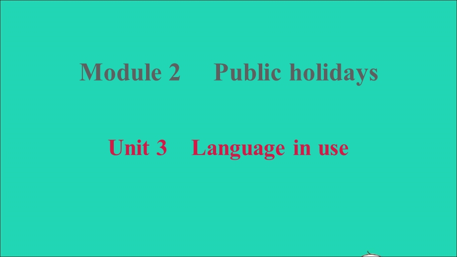 2021九年级英语上册 Module 2 Public holidays Unit 3 Language in use习题课件（新版）外研版.ppt_第1页