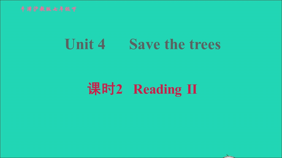 2022七年级英语下册 Module 2 Man's best friends Unit 4 Save the trees课时2 Reading II习题课件（新版）牛津深圳版.ppt_第1页