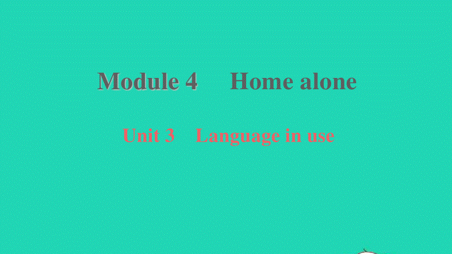 2021九年级英语上册 Module 4 Home alone Unit 3 Language in use习题课件（新版）外研版.ppt_第1页