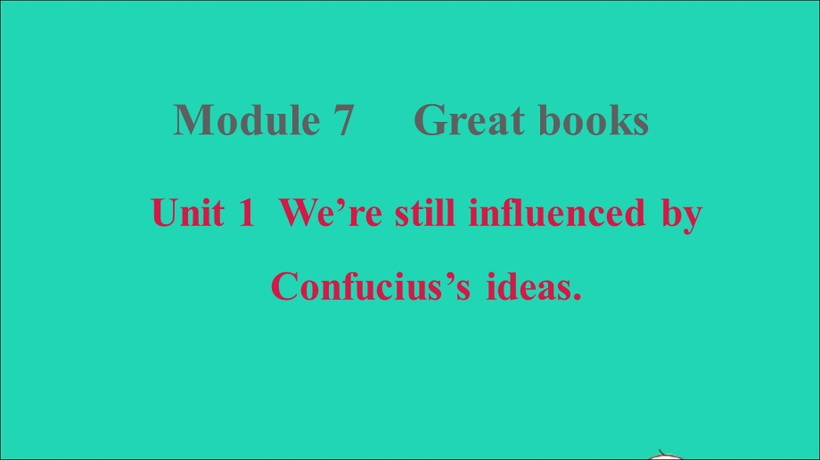 2021九年级英语上册 Module 7 Great books Unit 1 We're still influenced by Confucius's习题课件（新版）外研版.ppt_第1页