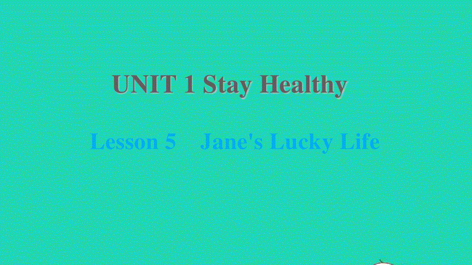 2021九年级英语上册 Unit 1 Stay Healthy Lesson 5 Jane's Lucky Life课件（新版）冀教版.ppt_第1页