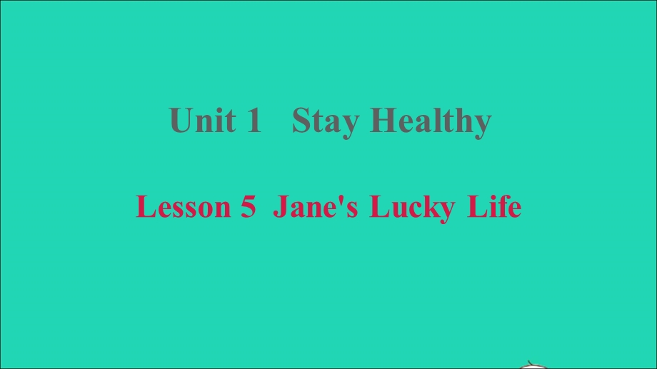 2021九年级英语上册 Unit 1 Stay Healthy Lesson 5Jane's Lucky Life课件（新版）冀教版.ppt_第1页