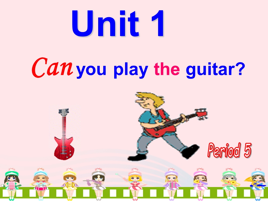 2022七年级英语下册 Unit 1 Can you play the guitar Period 5教学课件（新版）人教新目标版.ppt_第1页