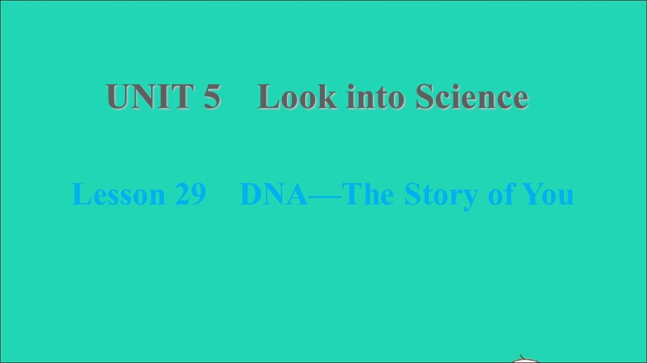 2021九年级英语上册 Unit 5 Look into Science Lesson 29 DNA—The Story of You课件（新版）冀教版.ppt_第1页