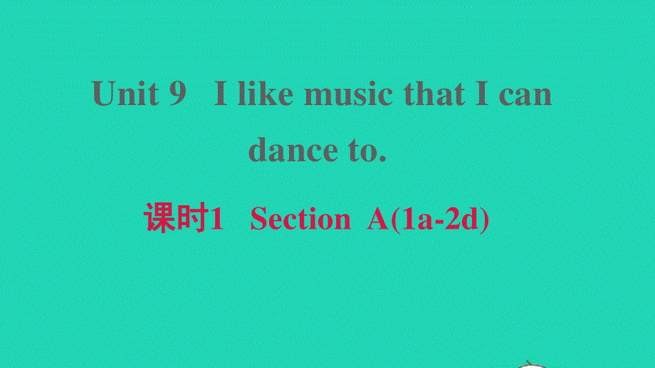 2021九年级英语上册 Unit 9 I like music that I can dance to课时1 Section A (1a-2d)课件（新版）人教新目标版.ppt_第1页