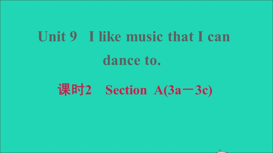 2021九年级英语上册 Unit 9 I like music that I can dance to课时2 Section A (3a-3c)课件（新版）人教新目标版.ppt_第1页