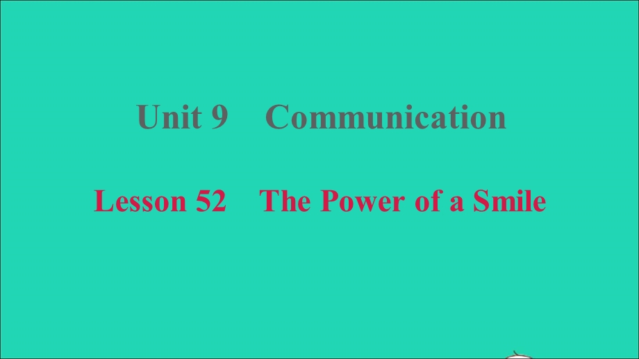 2021九年级英语上册 Unit 9 Communication Lesson 52 The Power of a Smile课件（新版）冀教版.ppt_第1页