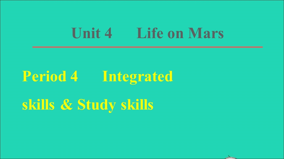 2022九年级英语下册 Unit 4 Life on Mars Period 4 Integrated skills Study skills习题课件（新版）牛津版.ppt_第1页