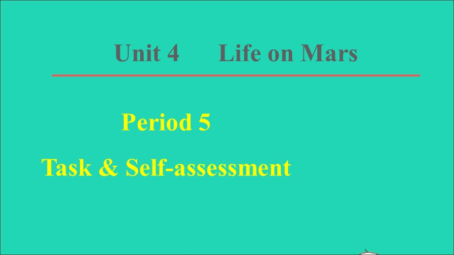 2022九年级英语下册 Unit 4 Life on Mars Period 5 Task Self-assessment习题课件（新版）牛津版.ppt_第1页