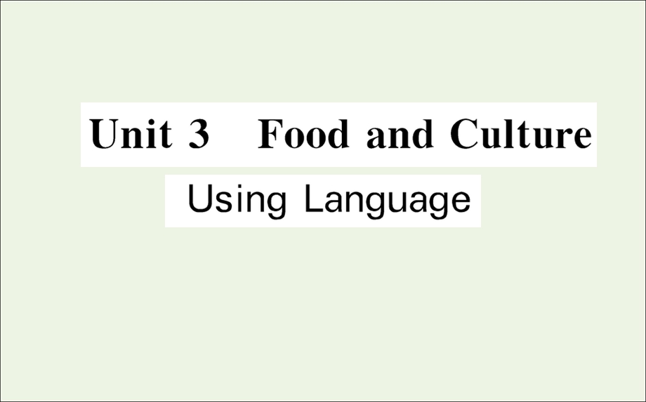 2021-2022学年新教材高中英语 Unit 3 Food and Culture Using Language课件 新人教版选择性必修第二册.ppt_第1页