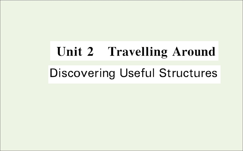 2021-2022学年新教材高中英语 Unit 2 Travelling Around Discovering Useful Structures课件 新人教版必修第一册.ppt_第1页